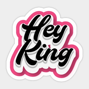 Hey King Sticker